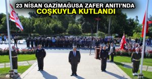 23 Nisan Gazimağusa Zafer Anıtı’nda Coşkuyla Kutlandı