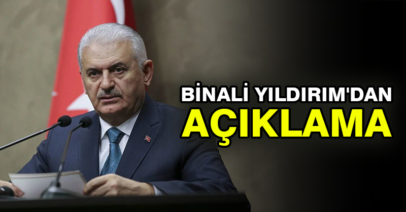 Binali Yıldırım’dan açıklama
