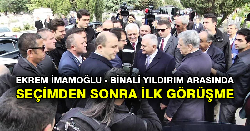 Ekrem İmamoğlu – Binali Yıldırım arasında seçimden sonra ilk görüşme