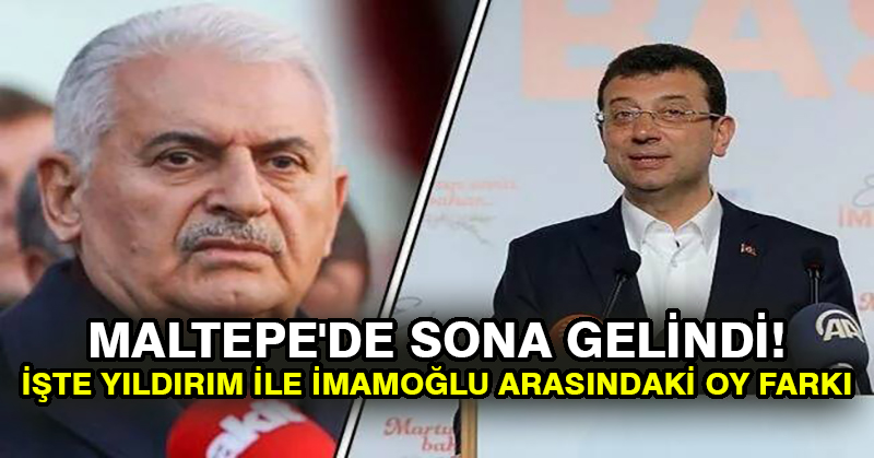 Maltepe’de sona gelindi! İşte Yıldırım ile İmamoğlu arasındaki oy farkı