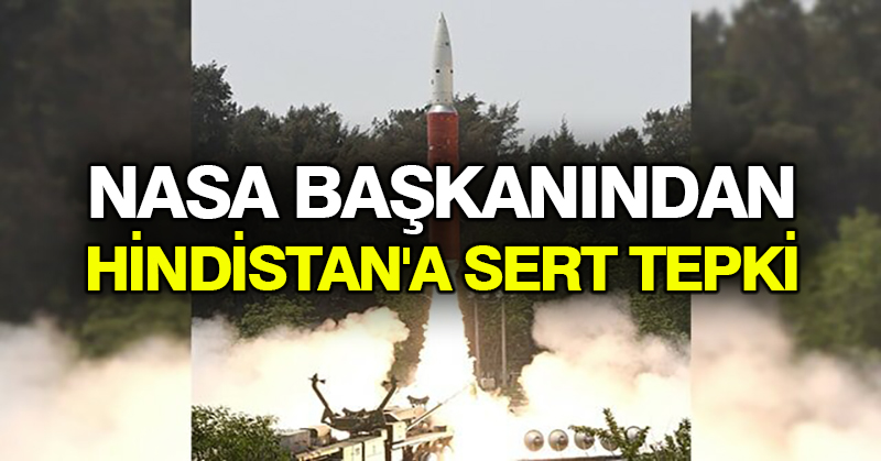 NASA başkanından Hindistan’a sert tepki