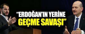 “Erdoğan’ın Yerine Geçme Savaşı!”