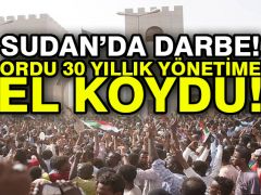 Sudan’da darbe: Ordu 30 yıllık yönetime el koydu!