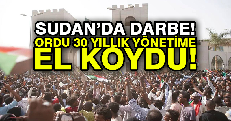 Sudan’da darbe: Ordu 30 yıllık yönetime el koydu!