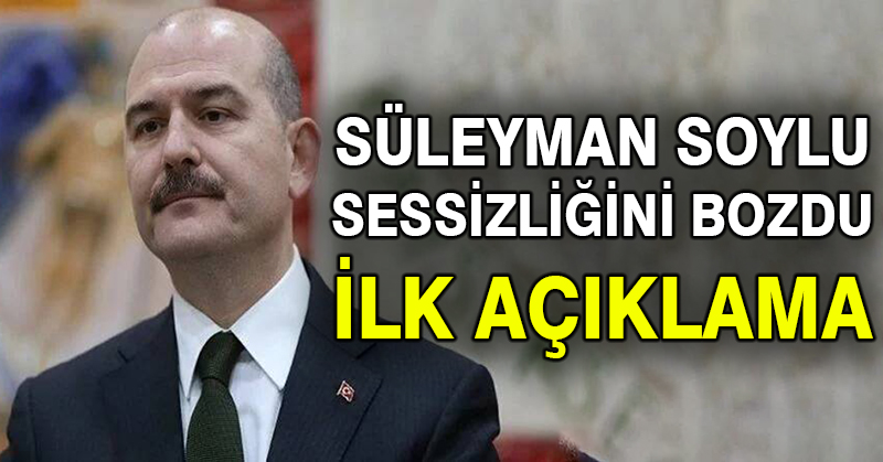Süleyman Soylu sessizliğini bozdu: İlk açıklama