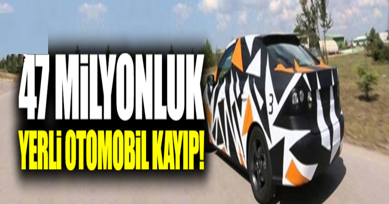 47 milyonluk yerli otomobil kayıp!