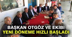 Başkan Otgöz ve Ekibi Yeni Döneme Hızlı Başladı