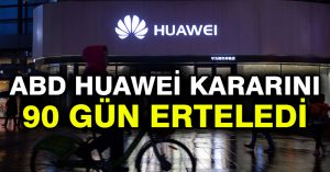 ABD Huawei kararını 90 gün erteledi