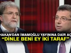 Ahmet Hakan’dan İmamoğlu yayınına dair açıklama: Dinle beni ey iki taraf