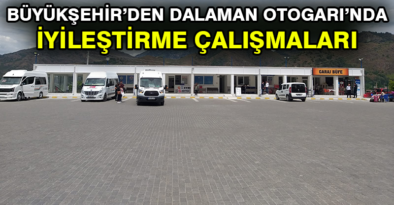 Büyükşehir’den Dalaman Otogarı’nda iyileştirme çalışmaları