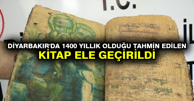 Diyarbakır’da 1400 yıllık olduğu tahmin edilen kitap ele geçirildi