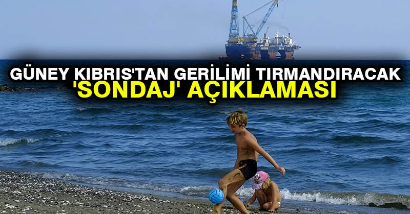 Güney Kıbrıs’tan gerilimi tırmandıracak ‘sondaj’ açıklaması