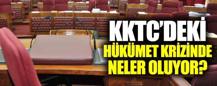 KKTC’deki Hükümet Krizi Ne Aşamada?