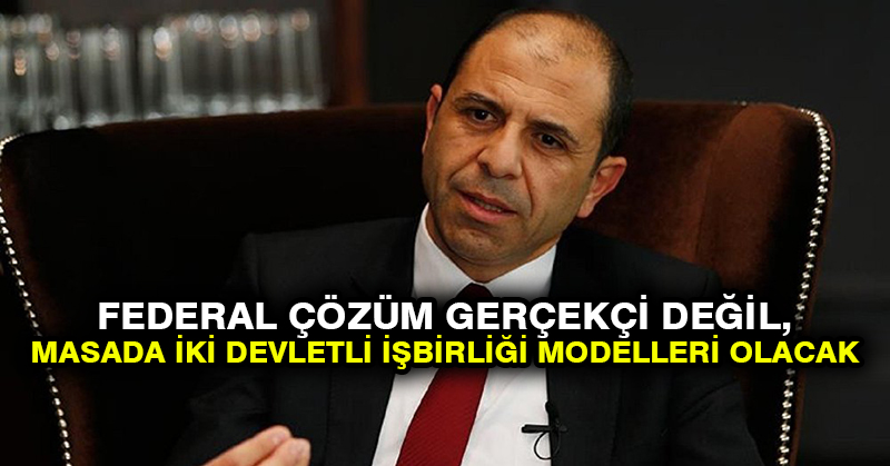 Kuzey Kıbrıs Dışişleri Bakanı Özersay: Federal çözüm gerçekçi değil, masada iki devletli işbirliği modelleri olacak