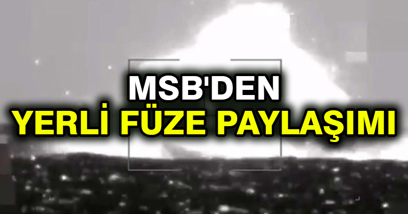 MSB’den yerli füze paylaşımı
