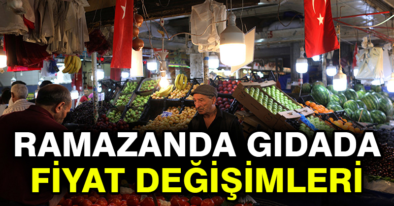 Ramazanda gıdada fiyat değişimleri