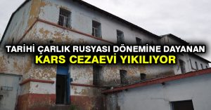 Tarihi Çarlık Rusyası dönemine dayanan Kars Cezaevi yıkılıyor: ‘Stalin’in kayınpederi de burada kalmış’