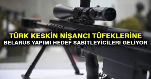 Türk keskin nişancı tüfeklerine Belarus yapımı hedef sabitleyicileri geliyor