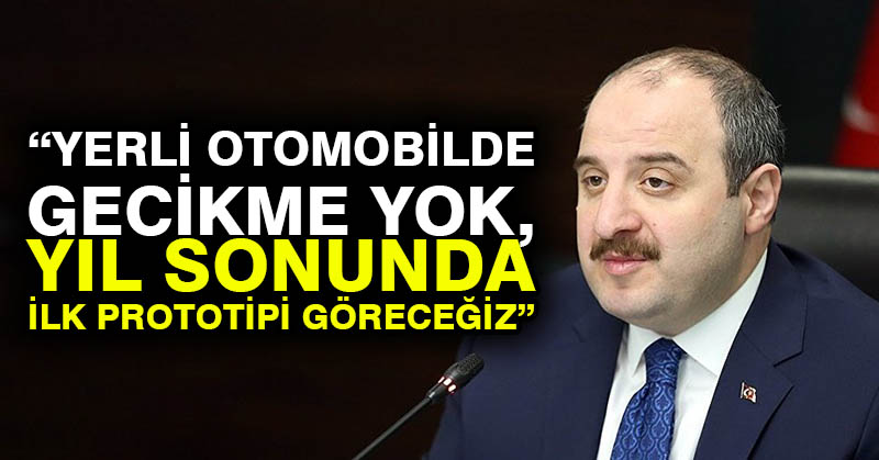 Varank: Yerli otomobilde gecikme yok, yıl sonunda ilk prototipi göreceğiz