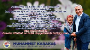 Dalaman Belediye Başkanı Muhammet Karakuş’un Anneler Günü Mesajı