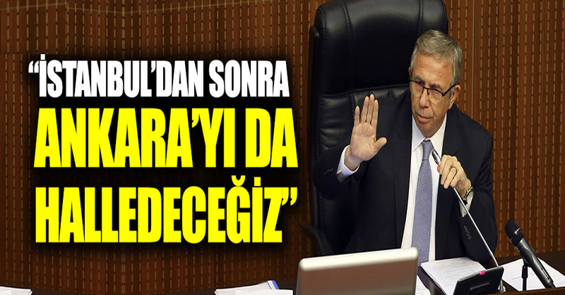 Yavaş: “İstanbul’dan sonra Ankara’yı da halledeceğiz sözleri yayılıyor”