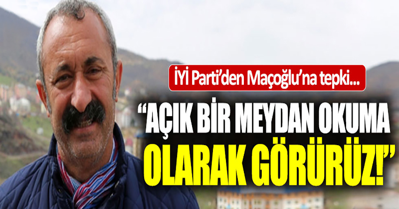 İYİ Parti’den Tunceli Belediye Başkanı Maçoğlu’na tepki