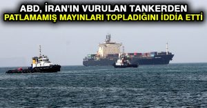 ABD, İran’ın vurulan tankerden patlamamış mayınları topladığını iddia etti