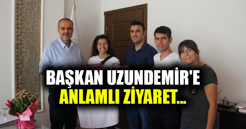Başkan Uzundemir’e Anlamlı Ziyaret…