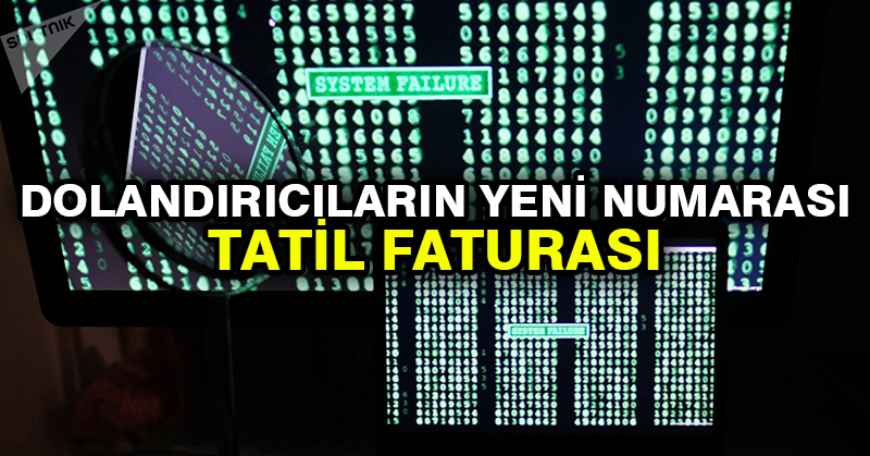 Dolandırıcıların yeni numarası: Tatil faturası