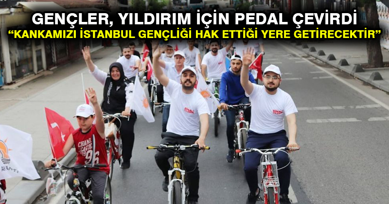 Gençler, Yıldırım için pedal çevirdi: Kankamızı İstanbul gençliği hak ettiği yere getirecektir