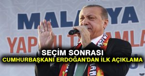 Seçim sonrası Cumhurbaşkanı Erdoğan’dan ilk açıklama