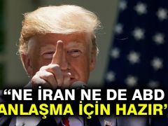 Trump’tan ‘ne İran ne de ABD anlaşma için hazır’ mesajı
