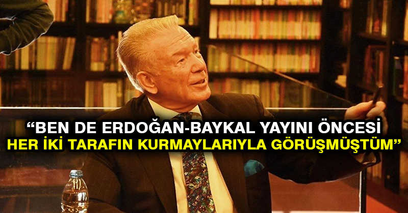 Uğur Dündar: Ben de Erdoğan-Baykal yayını öncesi her iki tarafın kurmaylarıyla görüşmüştüm