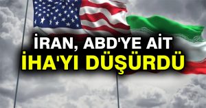 İran, ABD’ye ait İHA’yı düşürdü