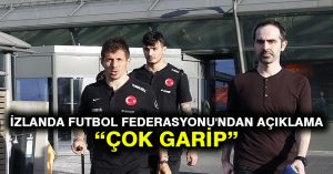 İzlanda Futbol Federasyonu’ndan Türk Milli Takımı’nın havalimanında bekletilmesi ile ilgili açıklama: Çok garip