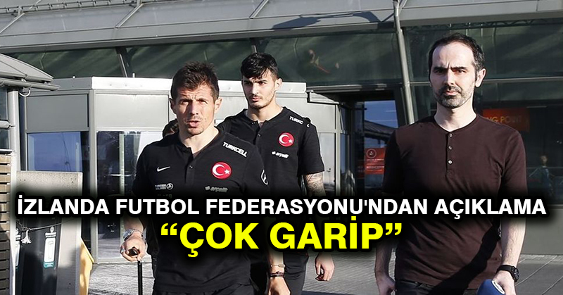 İzlanda Futbol Federasyonu’ndan Türk Milli Takımı’nın havalimanında bekletilmesi ile ilgili açıklama: Çok garip