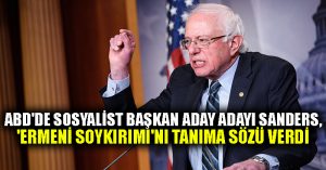 ABD’de sosyalist başkan aday adayı Sanders, ‘Ermeni Soykırımı’nı tanıma sözü verdi