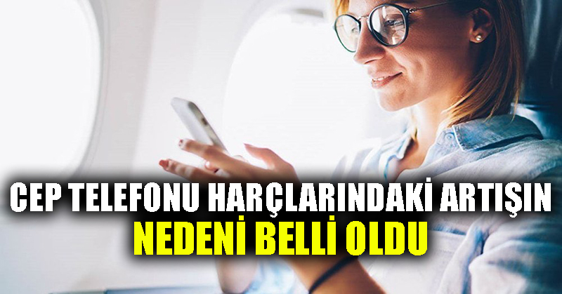 Cep telefonu harçlarındaki artışın nedeni belli oldu