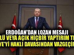 Erdoğan’dan Lozan mesajı: Örtülü veya açık hiçbir yaptırım tehdidi Türkiye’yi haklı davasından vazgeçiremez
