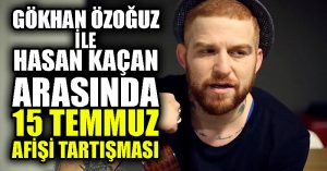 Gökhan Özoğuz ile Hasan Kaçan arasında 15 Temmuz afişi tartışması