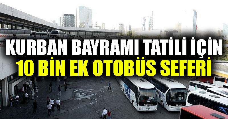 Kurban Bayramı tatili için 10 bin ek otobüs seferi