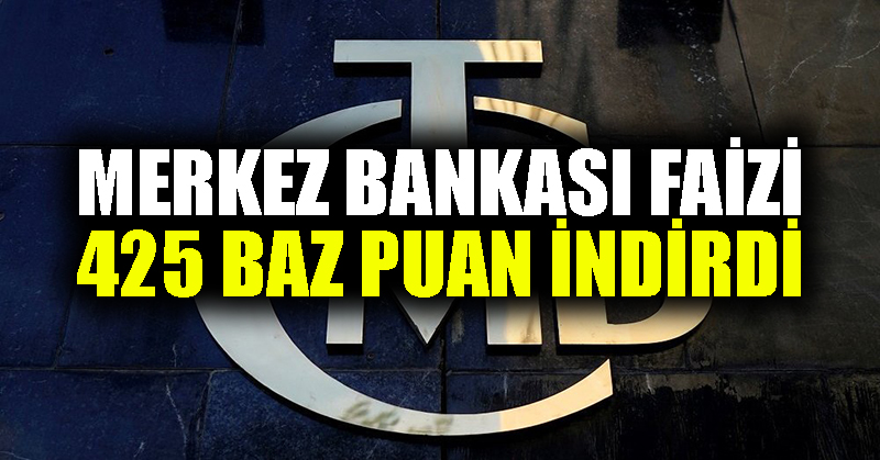 Merkez Bankası faizi 425 baz puan indirdi