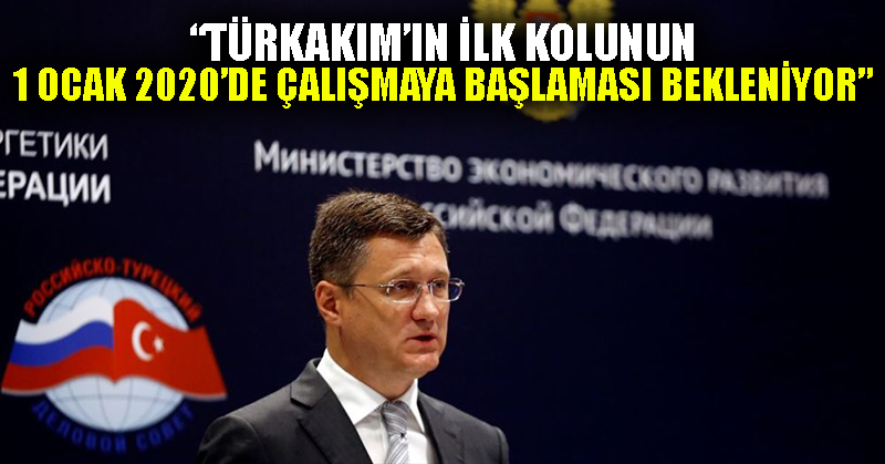 Novak: TürkAkım’ın ilk kolunun 1 Ocak 2020’de çalışmaya başlaması bekleniyor