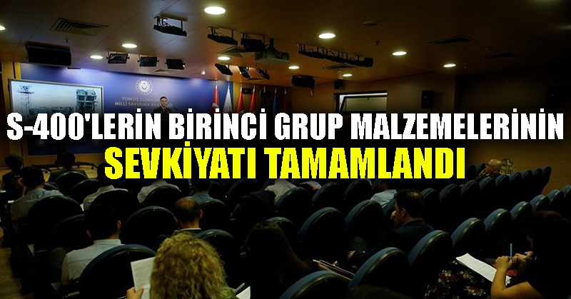 S-400’lerin birinci grup malzemelerinin sevkiyatı tamamlandı