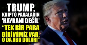 Trump, kripto paraların ‘hayranı değil’: Tek bir para birimimiz var, o da ABD doları