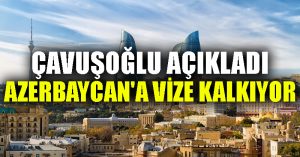 Çavuşoğlu açıkladı: Azerbaycan’a vize kalkıyor