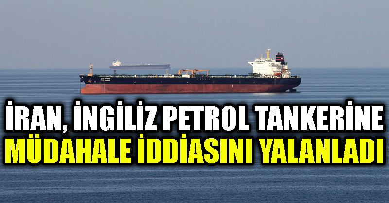 İran, İngiliz petrol tankerine müdahale iddiasını yalanladı