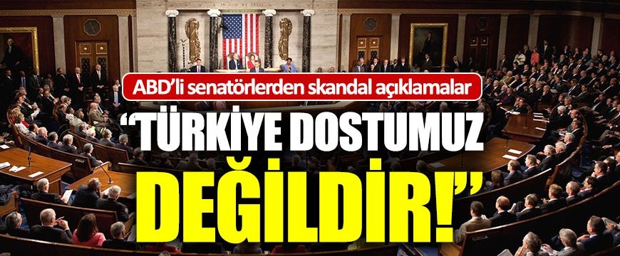 ABD’li senatörlerden şaşırtmayan açıklamalar: “Türkiye dostumuz degildir”