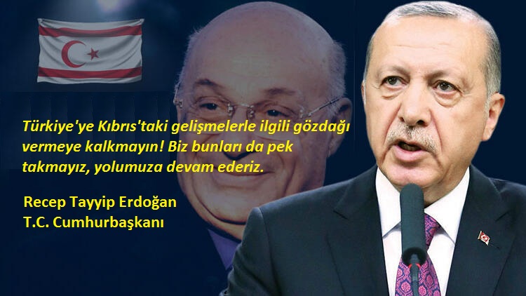 Erdoğan; Türkiye’ye Kıbrıs’taki gelişmelerle ilgili gözdağı vermeye kalkmayın!