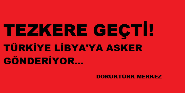 Libya Tezkeresi TBMM’de kabul edildi!